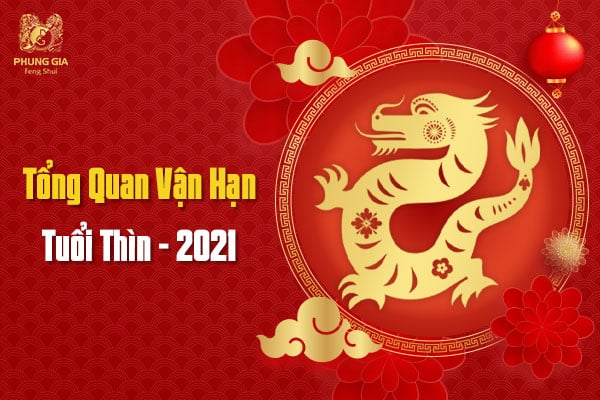 Vận Hạn Tuổi Thìn - Năm Tân Sửu 2021 7 Tổng Quan Vận Hạn Tuổi Thìn - 2021.