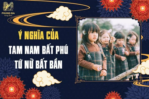 Ý Nghĩa Của Tam Nam Bất Phú Tứ Nữ Bất Bần