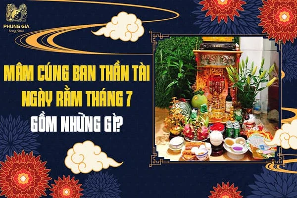 Mâm Cúng Ban Thần Tài Ngày Rằm Tháng 7 Gồm Những Gì?