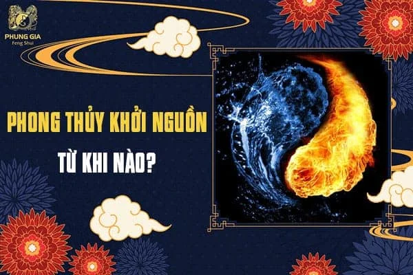 Phong Thủy Khởi Nguồn Từ Khi Nào?