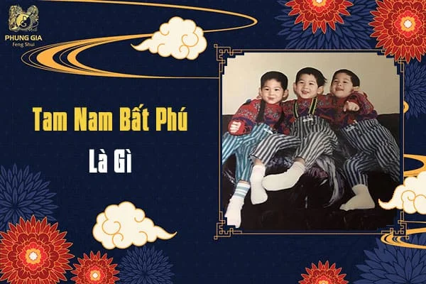 Tam Nam Bất Phú Là Gì