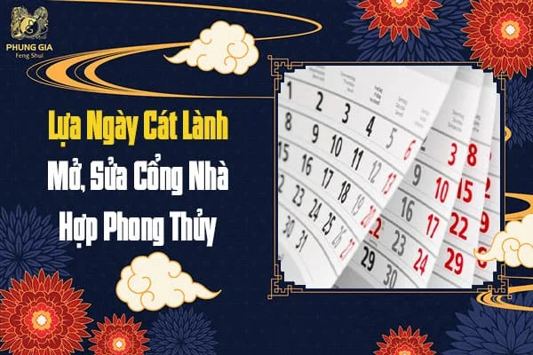 Lựa Ngày Cát Lành Mở, Sửa Cổng Nhà Hợp Phong Thủy