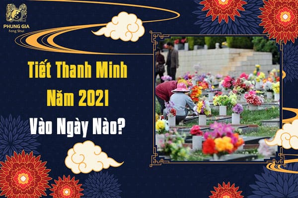 Tiết Thanh Minh Năm 2021 Vào Ngày Nào?