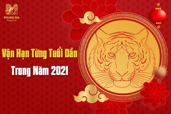 Vận Hạn Tuổi Dần - Năm Tân Sửu 2021 9 Vận Hạn Từng Tuổi Dần Trong Năm 2021
