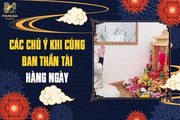 Các Chú Ý Khi Cúng Ban Thần Tài Hàng Ngày
