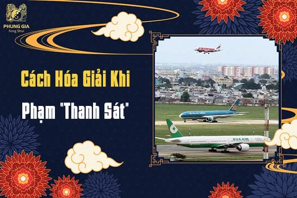 Cách Hóa Giải Khi Phạm “Thanh Sát”