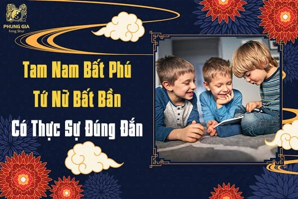 Tam Nam Bất Phú Tứ Nữ Bất Bần Có Thực Sự Đúng Đắn