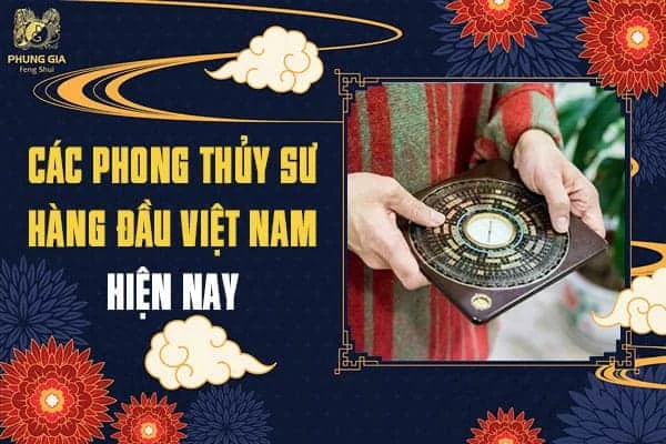 Các Phong Thủy Sư Hàng Đầu Việt Nam Hiện Nay