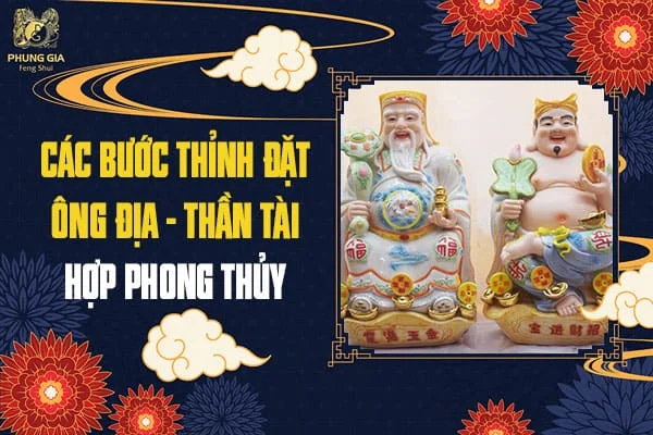Các Bước Thỉnh Đặt Ông Địa - Thần Tài Hợp Phong Thủy