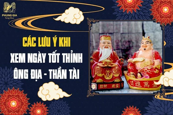 Các Lưu Ý Khi Xem Ngày Tốt Thỉnh Ông Địa - Thần Tài