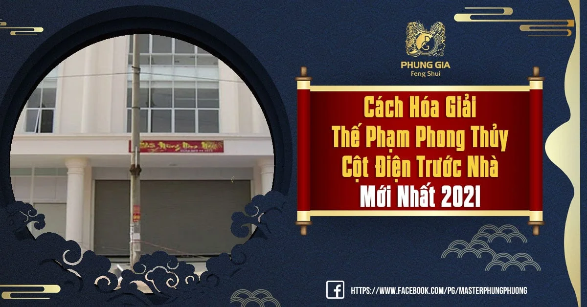 Cách Hóa Giải Thế Phạm Phong Thủy Cột Điện Trước Nhà