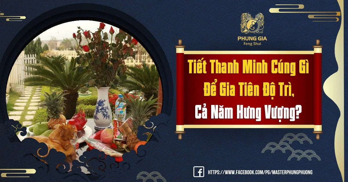Tiết Thanh Minh Cúng Gì Để Gia Tiên Độ Trì Cả Năm Hưng Vượng?