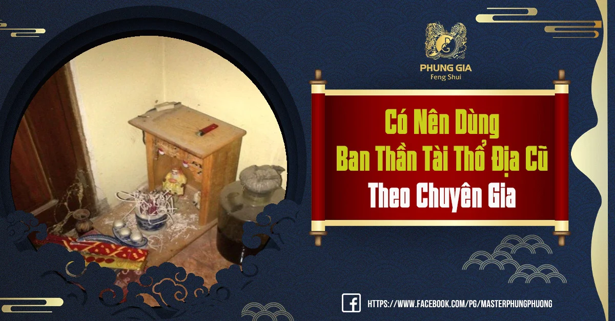 Có Nên Dùng Ban Thần Tài Thổ Địa Cũ