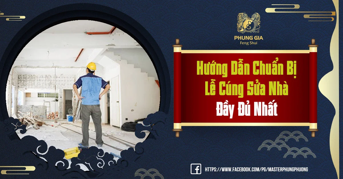 Hướng Dẫn Chuẩn Bị Lễ Cúng Sửa Nhà Đầy Đủ Nhất