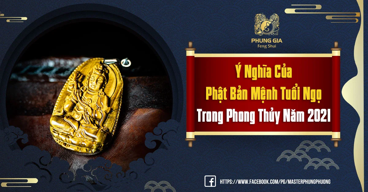 Ý Nghĩa Của Phật Bản Mệnh Tuổi Ngọ Trong Phong Thủy Năm 2021