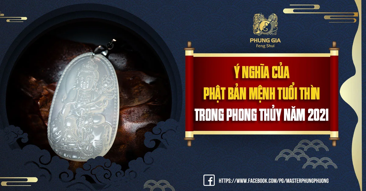 Ý Nghĩa Của Phật Bản Mệnh Tuổi Thìn Trong Phong Thủy Năm 2021