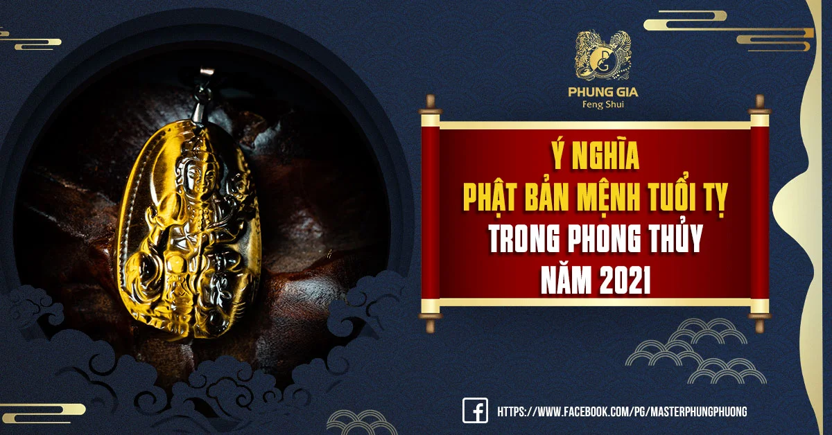 Ý Nghĩa Phật Bản Mệnh Tuổi Tỵ Trong Phong Thủy 2021