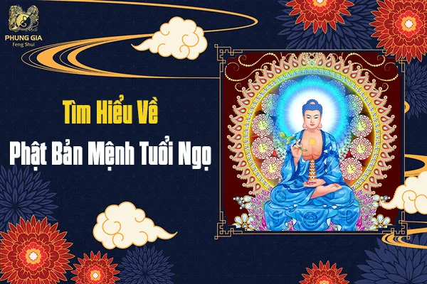 Ý Nghĩa Của Phật Bản Mệnh Tuổi Ngọ Trong Phong Thủy