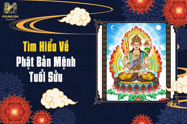Ý Nghĩa Của Phật Bản Mệnh Tuổi Sửu Trong Phong Thủy Năm 2021