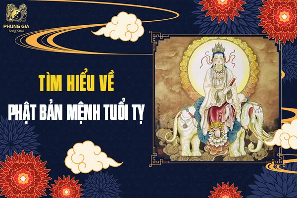 Ý Nghĩa Phật Bản Mệnh Tuổi Tỵ Trong Phong Thủy 