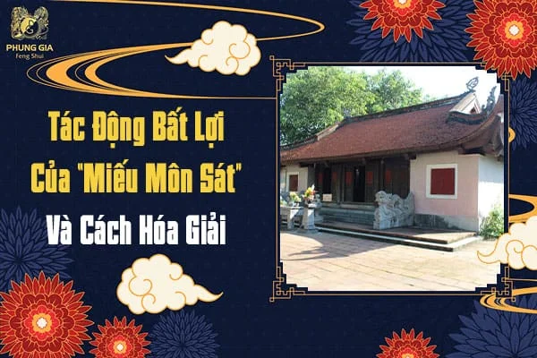 Tác Động Bất Lợi Của “Miếu Môn Sát” Và Cách Hóa Giải
