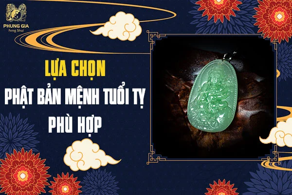 Ý Nghĩa Phật Bản Mệnh Tuổi Tỵ Trong Phong Thủy 