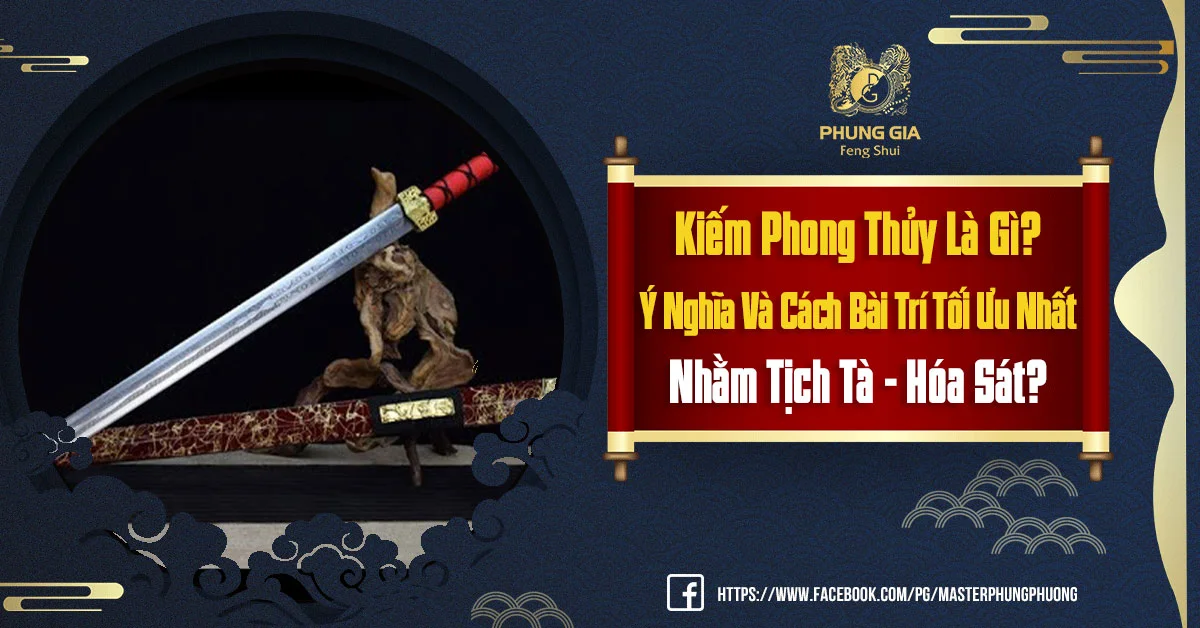 Kiếm Phong Thủy Là Gì? Ý Nghĩa Và Cách Bài Trí