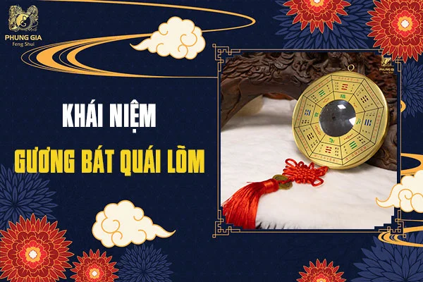 Gương Bát Quái Lõm: Khái Niệm, Ý Nghĩa Phong Thủy Và Cách Treo Tối Ưu Nhất