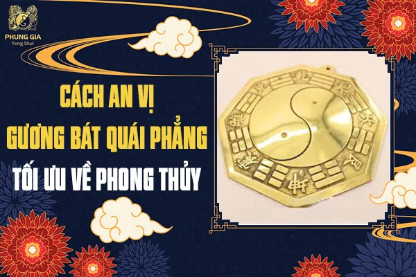 Gương Bát Quái Phẳng: Ý Nghĩa Trong Phong Thủy Và Cách Treo Tối Ưu Nhất