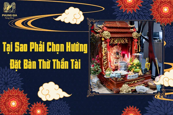 Tại sao Phải Chọn Hướng Đặt Ban Thờ Thần Tài