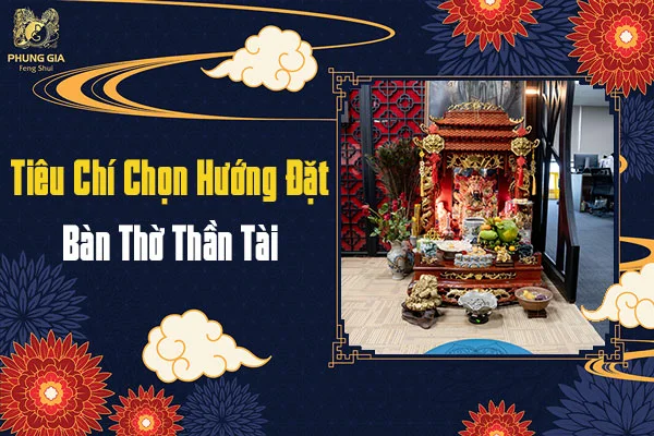 Tiêu Chí Chọn Hướng Đặt Ban Thờ Thần Tài