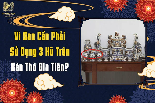 Vì Sao Cần Sử Dụng 3 Hũ Trên Ban Thờ Gia Tiên