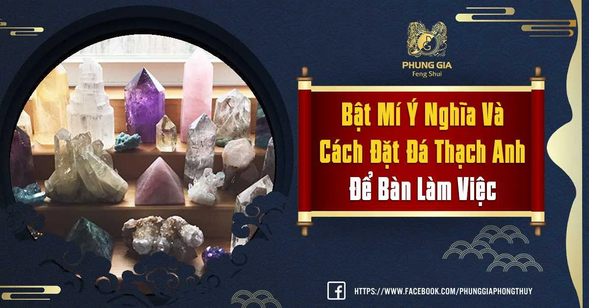 Thu Hút Tài Lộc, Vận Khí Bằng Cách Đặt Đá Thạch Anh Để Bàn Làm Việc