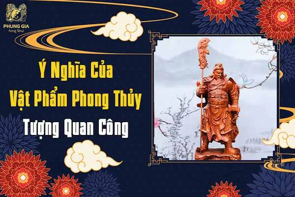 Ý Nghĩa Tượng Quan Công Trong Phong Thủy