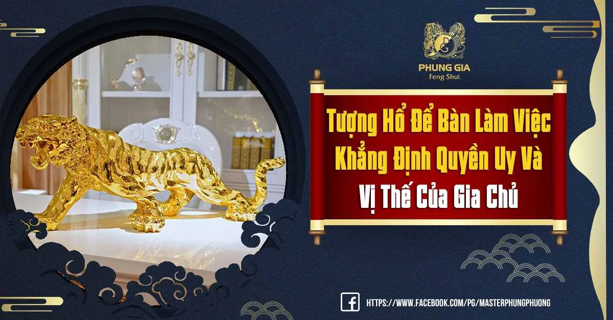 Tượng Hổ Để Bàn Làm Việc Có Lợi Cho Sự Nghiệp, Khẳng Định Quyền Uy, Bảo Vệ Vị Thế Gia Chủ