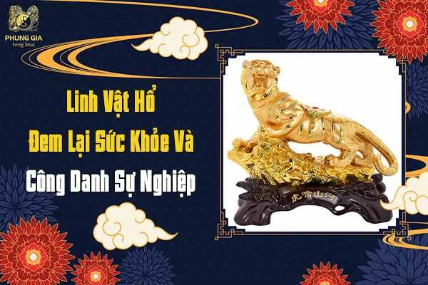 Linh Vật Hổ Đem Lại Sức Khỏe Và Công Danh Sự Nghiệp