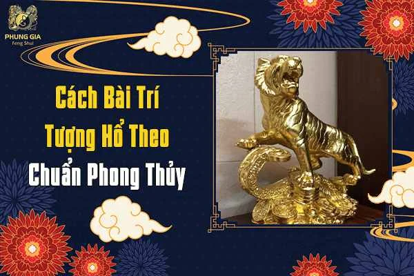 Cách Bài Trí Tượng Hổ Trong Phong Thủy