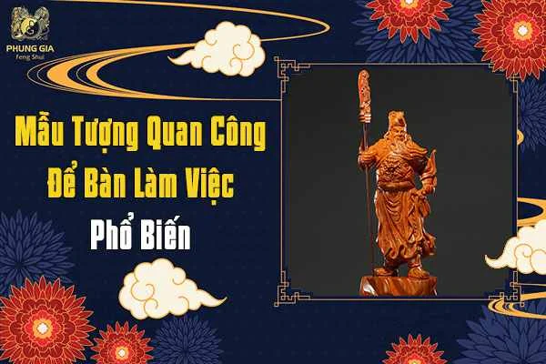 Mẫu Tượng Quan Công Để Bàn Làm Việc Phổ Biến 