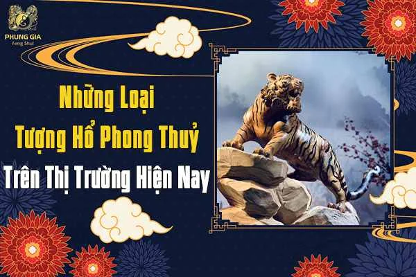 Những Loại Tượng Hổ Phong Thủy Hiện Nay