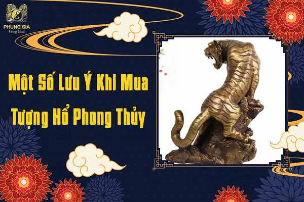 Một Số Lưu Ý Khi Mua Tượng Hổ Phong Thủy