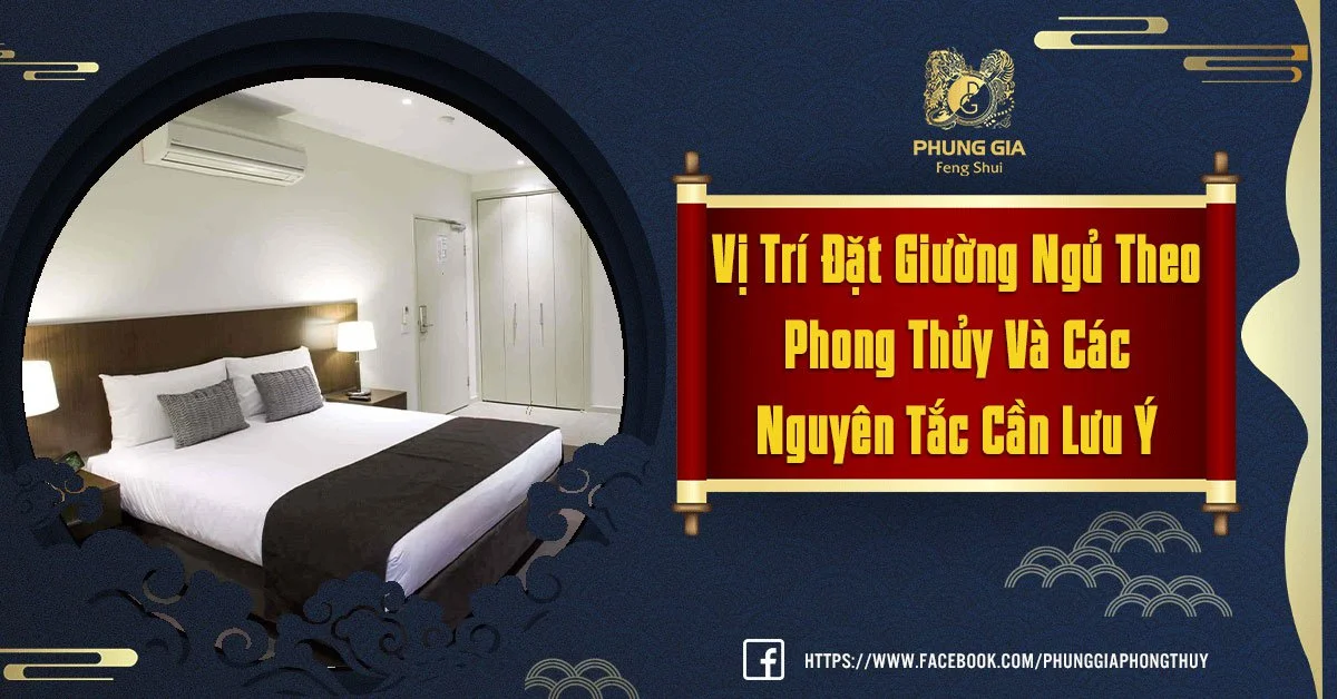 Vị Trí Đặt Giường Ngủ Và Các Nguyên Tắc Cần Lưu Ý Theo Phong Thủy