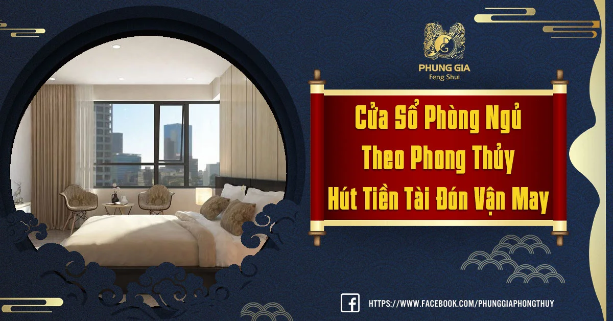 Bố Trí Cửa Sổ Phòng Ngủ Theo Phong Thủy Và Những Điều Cần Lưu Ý