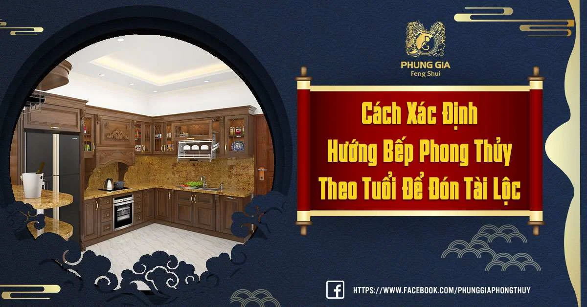 Cách Xác Định Hướng Bếp Phong Thủy Theo Tuổi Chuẩn Nhất