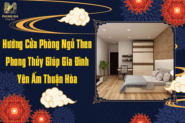 Hướng Cửa Phòng Ngủ Theo Phong Thủy Giúp Gia Đình Yên Ấm Thuận Hòa