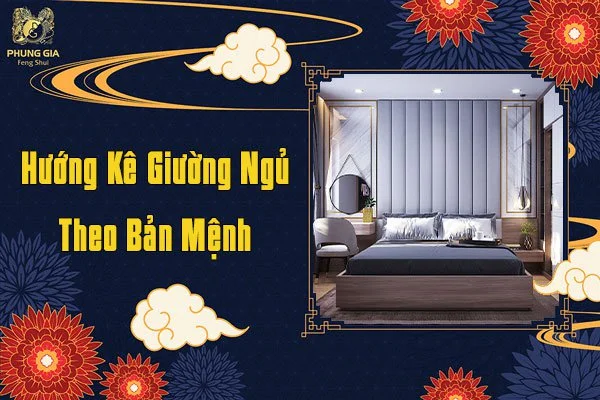 Hướng Kê Giường Ngủ Theo Bản Mệnh