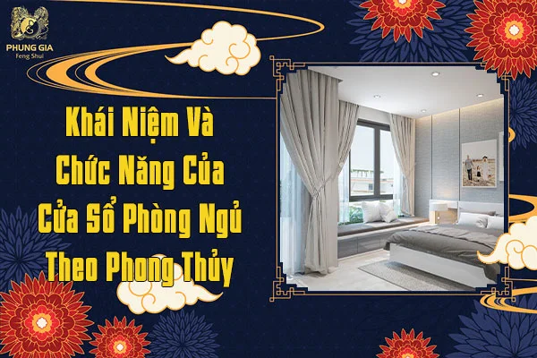 Khái Niệm Và Chức Năng Của Cửa Sổ Phòng Ngủ Theo Phong Thủy
