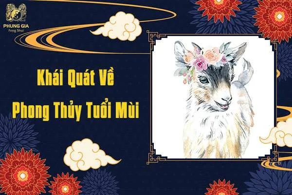 Khái Quát Về Phong Thủy Tuổi Mùi