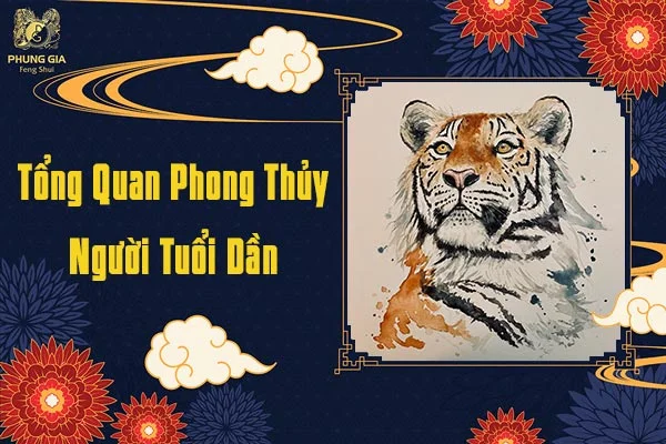 Tổng Quan Phong Thủy Người Tuổi Dần