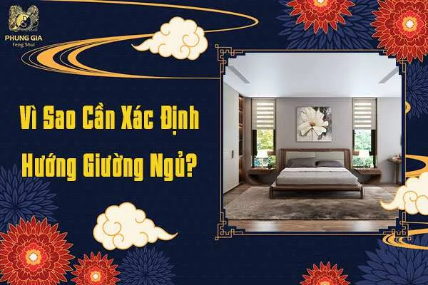 Vì Sao Cần Xác Định Hướng Giường Ngủ