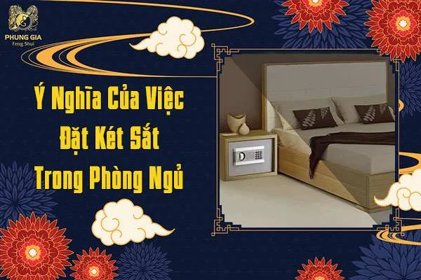 Ý Nghĩa Của Việc Đặt Két Sắt Trong Phòng Ngủ